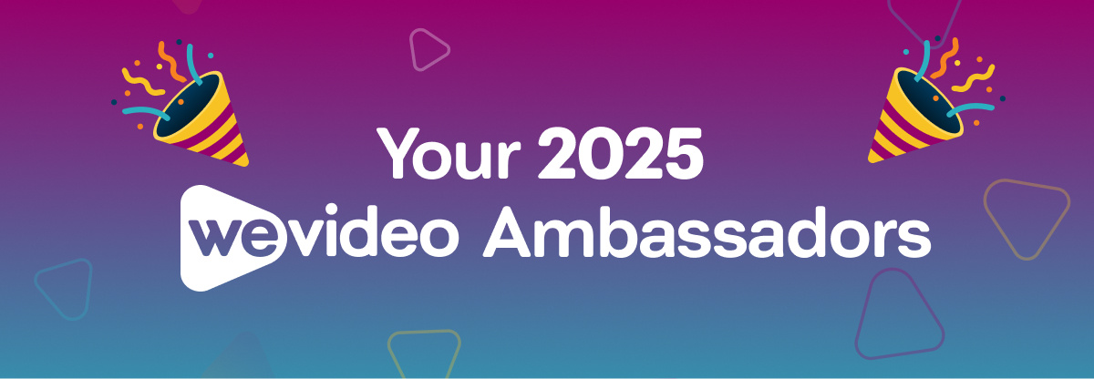 Your 2025 WeVideo Ambassadors